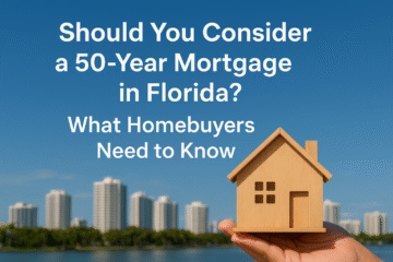 Should You Consider a 50-Year Mortgage in Florida? Here’s What Homebuyers Need to Know